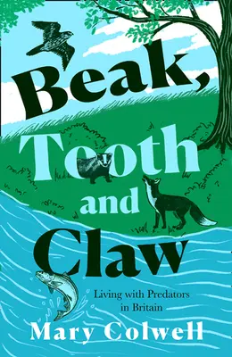 Zobák, zuby a drápy: Proč musíme žít s dravci - Beak, Tooth and Claw: Why We Must Live with Predators
