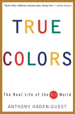 Pravé barvy: Skutečný život ve světě umění - True Colors: The Real Life of the Art World