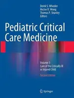 Pediatrická intenzivní péče: Svazek 1: Péče o kriticky nemocné nebo zraněné dítě - Pediatric Critical Care Medicine: Volume 1: Care of the Critically Ill or Injured Child