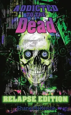 Addicted to the Dead: Relapse Edition (Závislost na mrtvých: recidiva) - Addicted to the Dead: Relapse Edition