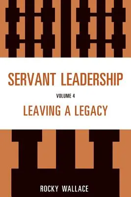 Servant Leadership, díl 4: Zanechání odkazu - Servant Leadership, Volume 4: Leaving a Legacy