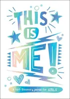 To jsem já! - Deník pro dívky na sebepoznání - This is Me! - A Self-Discovery Journal for Girls