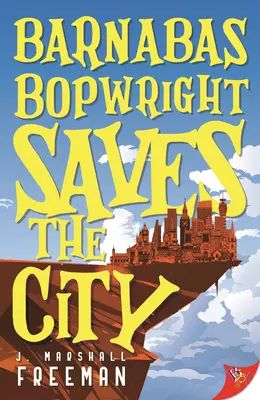 Barnabas Bopwright zachraňuje město - Barnabas Bopwright Saves the City