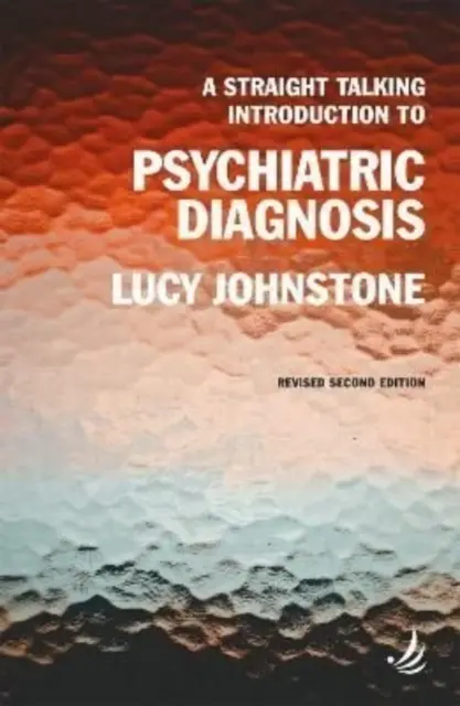Přímý úvod do psychiatrické diagnostiky (druhé vydání) - Straight Talking Introduction to Psychiatric Diagnosis (second edition)