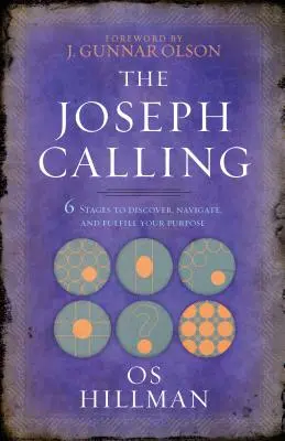 Josephovo povolání: 6 fází, jak objevit, projít a naplnit svůj cíl - The Joseph Calling: 6 Stages to Discover, Navigate, and Fulfill Your Purpose