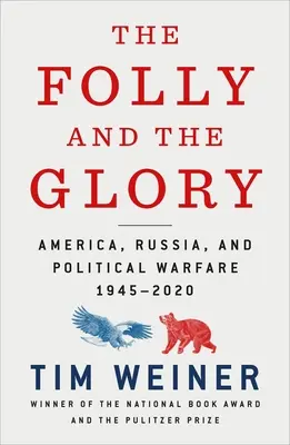 Bláznovství a sláva: Amerika, Rusko a politická válka v letech 1945-2020 - The Folly and the Glory: America, Russia, and Political Warfare 1945-2020