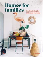 Domy pro rodiny: Stylové bydlení pro děti a rodiče - Homes for Families: Stylish Living for Kids and Parents