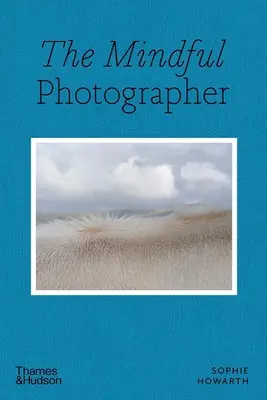 Všímavý fotograf - The Mindful Photographer