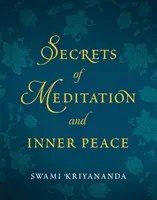 Tajemství meditace a vnitřního klidu (Svámí Krijánanda (Svámí Krijánanda)) - Secrets of Meditation and Inner Peace (Kriyananda Swami (Swami Kriyananda))