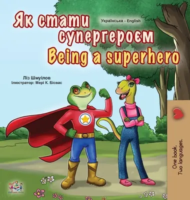 Být superhrdinou (ukrajinská anglická dvojjazyčná kniha pro děti) - Being a Superhero (Ukrainian English Bilingual Book for Kids)