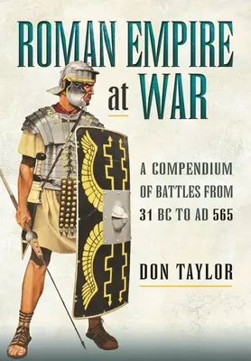 Římská říše ve válce: Sborník bitev od roku 31 př. n. l. do roku 565 n. l. - Roman Empire at War: A Compendium of Battles from 31 B.C. to A.D. 565