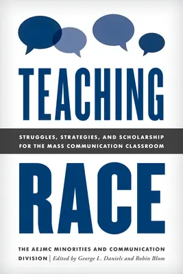 Výuka rasy: boje, strategie a vědecké poznatky pro výuku masové komunikace (Teaching Race: Struggles, Strategies, and Scholarship for the Mass Communication Classroom) - Teaching Race: Struggles, Strategies, and Scholarship for the Mass Communication Classroom