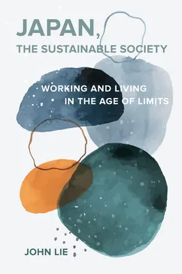 Japonsko, udržitelná společnost: Válka v Japonsku: řemeslný étos, obyčejné ctnosti a každodenní život ve věku limitů - Japan, the Sustainable Society: The Artisanal Ethos, Ordinary Virtues, and Everyday Life in the Age of Limits