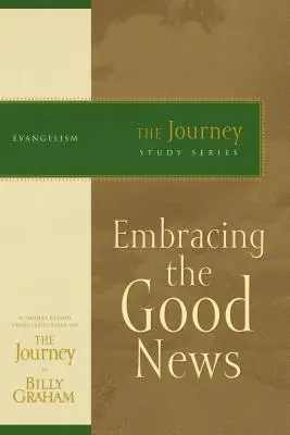 Přijmout dobrou zprávu: Série studií o cestě - Embracing the Good News: The Journey Study Series