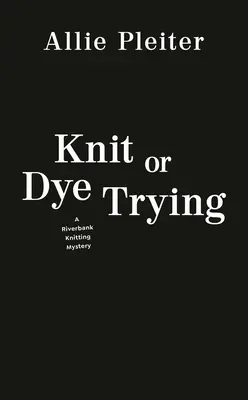 Pleteme nebo barvíme - Knit or Dye Trying
