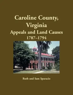 Caroline County, Virginia Odvolání a pozemkové kauzy, 1787-1794 - Caroline County, Virginia Appeals and Land Causes, 1787-1794