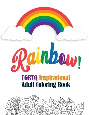 Duha! - LGBTQ inspirativní omalovánky pro dospělé: Omalovánky pro relaxaci, kniha omalovánek pro dospělé se zábavnými inspirativními citáty, kreativní výtvarný akt - Rainbow! - LGBTQ Inspirational Adult Coloring Book: Coloring Pages for Relaxation, Adult Coloring Book with Fun Inspirational Quotes, Creative Art Act