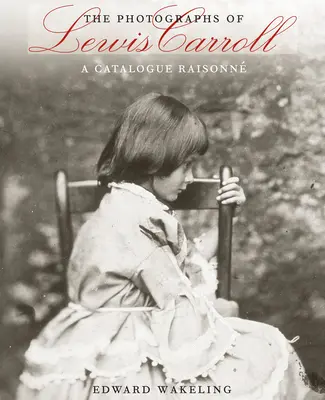 Fotografie Lewise Carrolla: A Catalogue Raisonn - The Photographs of Lewis Carroll: A Catalogue Raisonn