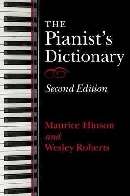 Klavírní slovník, druhé vydání: The Pianist's Dictionary, Second Edition. - The Pianist's Dictionary, Second Edition