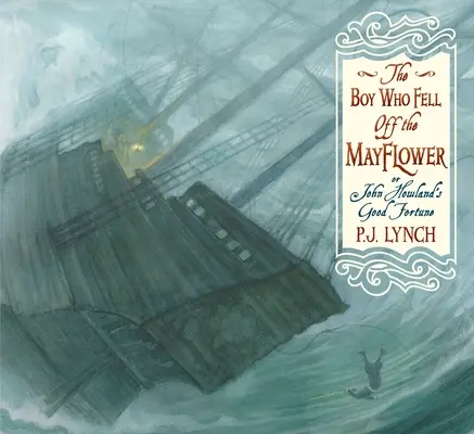 Chlapec, který vypadl z Mayflower aneb Štěstí Johna Howlanda - The Boy Who Fell Off the Mayflower, or John Howland's Good Fortune