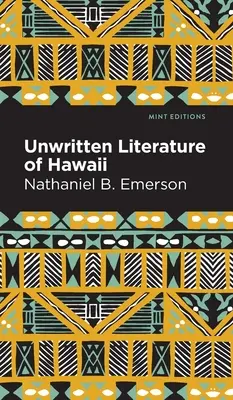 Nepsaná literatura Havaje: Posvátné písně huly - Unwritten Literature of Hawaii: The Sacred Songs of the Hula