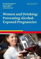 Women and Drinking: Prevence těhotenství způsobených alkoholem: Příručka pro ženy, které pijí alkohol. - Women and Drinking: Preventing Alcohol-Exposed Pregnancies