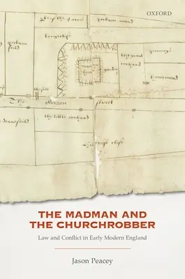 Šílenec a kostelní lupič: právo a konflikt v raně novověké Anglii - The Madman and the Churchrobber: Law and Conflict in Early Modern England