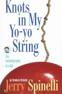 Uzly na mé šňůře jo-jo: Autobiografie jednoho dítěte - Knots in My Yo-Yo String: The Autobiography of a Kid