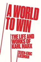 Svět k vítězství - Život a myšlení Karla Marxe - World to Win - The Life and Thought of Karl Marx