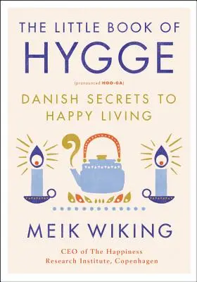 Malá kniha Hygge: Dánská tajemství šťastného života - The Little Book of Hygge: Danish Secrets to Happy Living