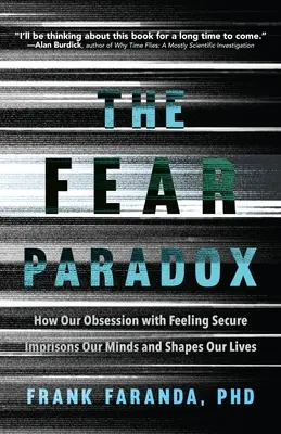 Paradox strachu: Jak naše posedlost pocitem bezpečí uvězňuje naši mysl a utváří náš život (Naučit se riskovat, Překonat úzkost - The Fear Paradox: How Our Obsession with Feeling Secure Imprisons Our Minds and Shapes Our Lives (Learning to Take Risks, Overcoming Anx