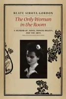 Jediná žena v místnosti: Vzpomínky na Japonsko, lidská práva a umění - The Only Woman in the Room: A Memoir of Japan, Human Rights, and the Arts