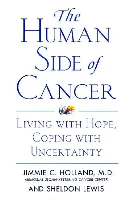 Lidská stránka rakoviny: Život s nadějí, vyrovnávání se s nejistotou - The Human Side of Cancer: Living with Hope, Coping with Uncertainty