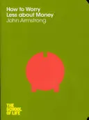 Jak se méně starat o peníze - How to Worry Less About Money