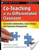 Co-Teaching in the Differentiated Classroom (Společné vyučování v diferencované třídě): Úspěšná spolupráce, plánování výuky a řízení třídy, třídy 5-12. - Co-Teaching in the Differentiated Classroom: Successful Collaboration, Lesson Design, and Classroom Management, Grades 5-12