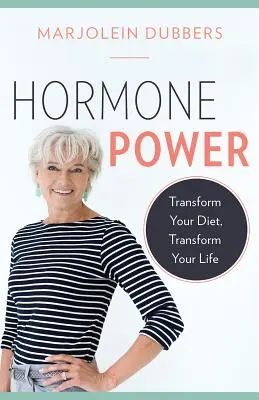 Hormonální síla: Proměňte svou stravu, proměňte svůj život - Hormone Power: Transform Your Diet, Transform Your Life