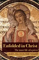 Zahaleni v Kristu: Vnitřní život kněze - Enfolded in Christ: The Inner Life of the Priest