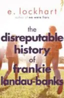 Neslavné dějiny Frankie Landau-Banksové - Od autorky nezapomenutelného bestselleru WE WERE LIARS (Byli jsme lháři) - Disreputable History of Frankie Landau-Banks - From the author of the unforgettable bestseller WE WERE LIARS