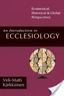 Úvod do eklesiologie: Ekumenické, historické a globální perspektivy. - An Introduction to Ecclesiology: Ecumenical, Historical Global Perspectives