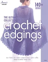 Konečná sbírka háčkovaných lemů - The Ultimate Collection of Crochet Edgings