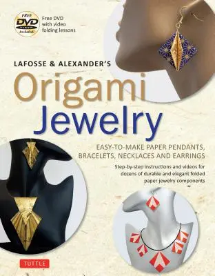 Lafosse & Alexander's Origami Jewelry: Snadná výroba papírových přívěsků, náramků, náhrdelníků a náušnic: Origami kniha s instruktážním DVD: Skvělé pro - Lafosse & Alexander's Origami Jewelry: Easy-To-Make Paper Pendants, Bracelets, Necklaces and Earrings: Origami Book with Instructional DVD: Great for