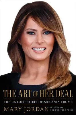 Umění jejího jednání: Nevyřčený příběh Melanie Trumpové - The Art of Her Deal: The Untold Story of Melania Trump