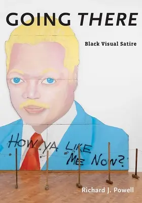 Jít tam: Černá vizuální satira - Going There: Black Visual Satire