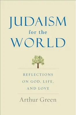 Judaismus pro svět: Úvahy o Bohu, životě a lásce - Judaism for the World: Reflections on God, Life, and Love