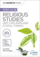 Moje revizní poznámky WJEC GCSE Religious Studies: Unit 2 Religion and Ethical Themes - My Revision Notes WJEC GCSE Religious Studies: Unit 2 Religion and Ethical Themes