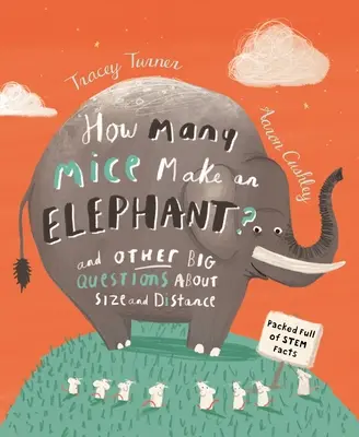 Kolik myší dělá slona? A další velké otázky o velikosti a vzdálenosti - How Many Mice Make an Elephant?: And Other Big Questions about Size and Distance