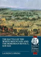 Bitva na Bílé hoře 1620 a české povstání, 1618-1622 - The Battle of the White Mountain 1620 and the Bohemian Revolt, 1618-1622