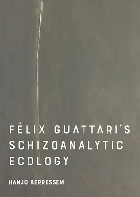 Schizoanalytická ekologie Felixe Guattariho - Felix Guattari's Schizoanalytic Ecology