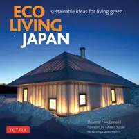 Eco Living Japan: Udržitelné nápady pro ekologický život - Eco Living Japan: Sustainable Ideas for Living Green