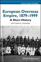 Evropské zámořské impérium, 1879 - 1999: Krátké dějiny - European Overseas Empire, 1879 - 1999: A Short History